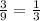 \frac{3}{9}= \frac{1}{3}