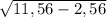 \sqrt{11,56-2,56}