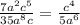 \frac{7a^2c^5}{35a^8c}=\frac{c^4}{5a^6}