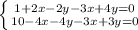 \left \{ {{1+2x-2y-3x+4y=0} \atop {10-4x-4y-3x+3y=0}} \right.