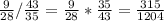 \frac{9}{28} / \frac{43}{35} = \frac{9}{28} * \frac{35}{43}= \frac{315}{1204}