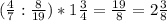 ( \frac{4}{7} : \frac{8}{19} ) * 1 \frac{3}{4} = \frac{19}{8} = 2 \frac{3}{8}