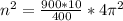 n^{2}= \frac{900*10}{400}*4 \pi^{2}