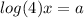 log(4)x=a