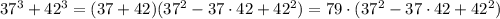 37^3+42^3=(37+42)(37^2-37\cdot 42+42^2)=79\cdot (37^2-37\cdot 42+42^2)