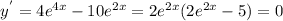 y^{'}= 4e^{4x}-10e^{2x}=2e^{2x}(2e^{2x}-5)=0