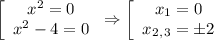 \left[\begin{array}{ccc}x^2=0\\x^2-4=0\end{array}\right\Rightarrow \left[\begin{array}{ccc}x_1=0\\ x_2_,_3=\pm 2\end{array}\right