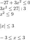 -27+3x^2 \leq 0\\ 3x^2 \leq 27|:3\\ x^2 \leq 9\\ \\ |x| \leq 3\\ \\ -3 \leq x \leq 3