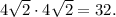 4\sqrt{2}\cdot 4\sqrt{2}=32.