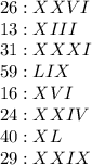 26:XXVI\\ 13: XIII \\ 31 : XXXI\\ 59: LIX\\16:XVI\\24: XXIV\\40:XL\\29: XXIX