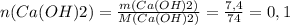 n(Ca(OH)2)= \frac{m(Ca(OH)2)}{M(Ca(OH)2)} = \frac{7,4}{74} =0,1