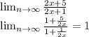 \lim_{n \to \infty} \frac{2x+5}{2x+1} \\ \lim_{n \to \infty} \frac{1+ \frac{5}{2x} }{1+ \frac{1}{2x} } =1