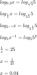 log_{0,2} x = log_{ \sqrt{5}} 5 \\ \\ log_{ \frac{1}{5} } x = log_{5^{ \frac{1}{2} }} 5 \\ \\ log_{ 5^{-1}} x = log_{5^{ \frac{1}{2} }} 5 \\ \\ log_{ 5} x^{-1} = log_{5} 5^{2} \\ \\ \frac{1}{x}=25 \\ \\ x= \frac{1}{25} \\ \\ x=0.04