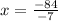 x= \frac{-84}{-7}