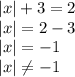 |x|+3=2\\|x|=2-3\\|x|=-1 \\ |x| \neq -1