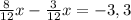 \frac{8}{12} x - \frac{3}{12}x = -3,3