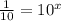 \frac{1}{10} = 10^{x}