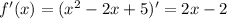 f'(x)=(x^2-2x+5)'=2x-2