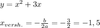 y=x^2+3x\\\\x_{versh.}=-\frac{b}{2a}=-\frac{3}{2}=-1,5