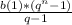 \frac{b(1)*(q^{n}-1 )}{q-1}