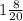 1 \frac{8}{20}