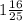 1 \frac{16}{25}