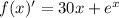 f(x)'=30x+e^x