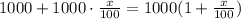 1000+1000\cdot \frac{x}{100}=1000(1+\frac{x}{100})