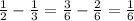 \frac{1}{2}- \frac{1}{3}= \frac{3}{6}- \frac{2}{6}= \frac{1}{6}