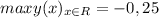 maxy(x)_{x\in R}=-0,25