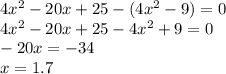 4x^{2}-20x+25-(4x^{2}-9)=0 \\4x^{2}-20x+25-4x^{2}+9=0 \\ -20x=-34 \\ x=1.7