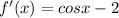 f'(x)=cosx-2