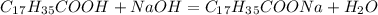 C_1_7H_3_5COOH+NaOH=C_1_7H_3_5COONa+H_2O