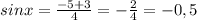 sinx= \frac{-5+3}{4}= -\frac{2}{4}=-0,5