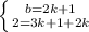 \left \{ {{b=2k+1} \atop {2=3k+1+2k}} \right.