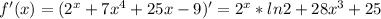 f'(x) = (2^x+7x^4+25x-9)'=2^x*ln2+28x^3+25