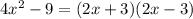 4x^{2} -9=(2 x+3)(2x - 3)