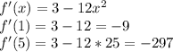 f'(x)=3-12x^2 \\ f'(1)=3-12=-9 \\ f'(5)=3-12*25=-297