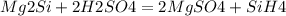 Mg2Si+2H2SO4=2MgSO4+SiH4