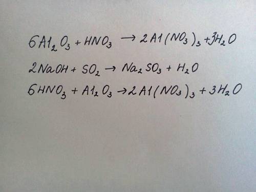 Решите и уровняйте реакции al2o3+hno3-> naoh+so2-> hno2+al2o3->