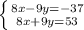 \left \{ {{8x-9y=-37} \atop {8x+9y=53}} \right.