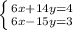 \left \{ {{6x+14y=4} \atop {6x-15y=3}} \right.