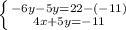 \left \{ {{-6y-5y=22-(-11)} \atop {4x+5y=-11}} \right.