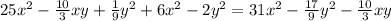 25 x^{2} - \frac{10}3} xy+ \frac{1}{9} y^{2} +6 x^{2} -2 y^{2} =31 x^{2} - \frac{17}{9} y^{2} - \frac{10}{3} xy