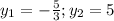 y_1=-\frac{5}{3}; y_2=5