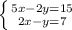 \left \{ {{5x-2y=15} \atop {2x-y=7}} \right. &#10;