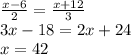 \frac{x-6}{2} = \frac{x+12}{3} \\ &#10;3x-18=2x+24 \\ &#10;x=42