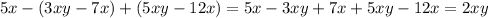 5x-(3xy-7x)+(5xy-12x)=5x-3xy+7x+5xy-12x=2xy