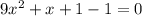 9 x^{2} + x +1 - 1=0