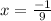 x= \frac{-1}{9}